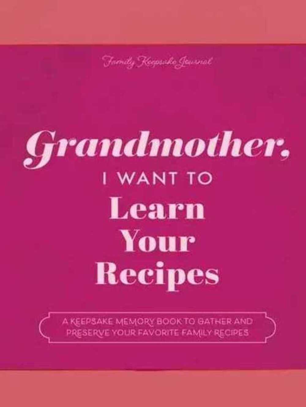 Book - Grandmother, I Want To Learn Your Recipes Hardback Mothers Day Birthday